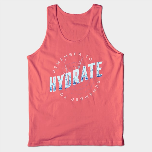 Remember to Hydrate Tank Top by Safdesignx